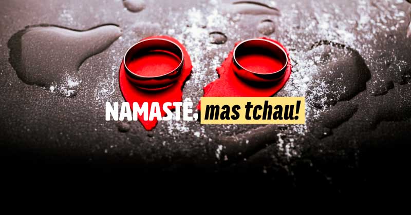 Namastê, Mas Tchau! – O Que é Divórcio Energético e Por Que Você Pode Precisar de Um